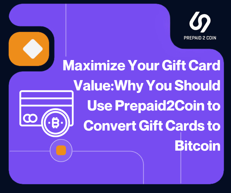 Maximize Your Gift Card Value:  Why You Should Use Prepaid2Coin to Convert Gift Cards to Bitcoin cover image