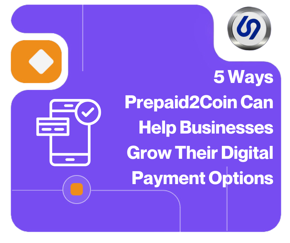5 Ways Prepaid2Coin Can Help Businesses Grow Their Digital Payment Options cover image
