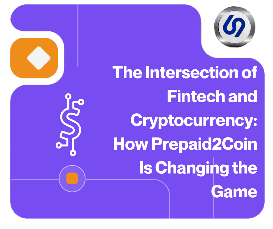 The Intersection of Fintech and Cryptocurrency: How Prepaid2Coin Is Changing the Game cover image