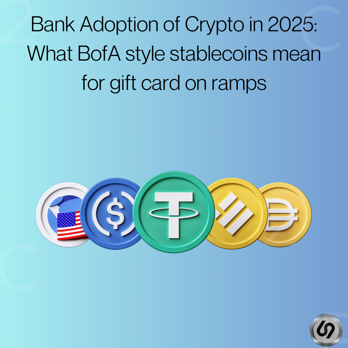 Thumbnail for Bank Adoption of Crypto in 2025: What BofA Style Stablecoins Mean for Gift Card On Ramps