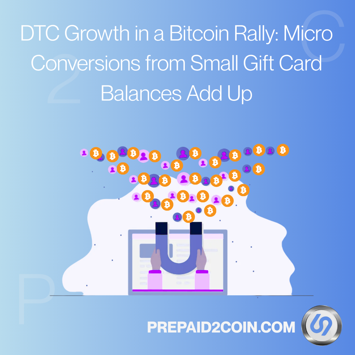 Thumbnail for DTC Growth in a Bitcoin Rally: Micro Conversions from Small Gift Card Balances Add Up