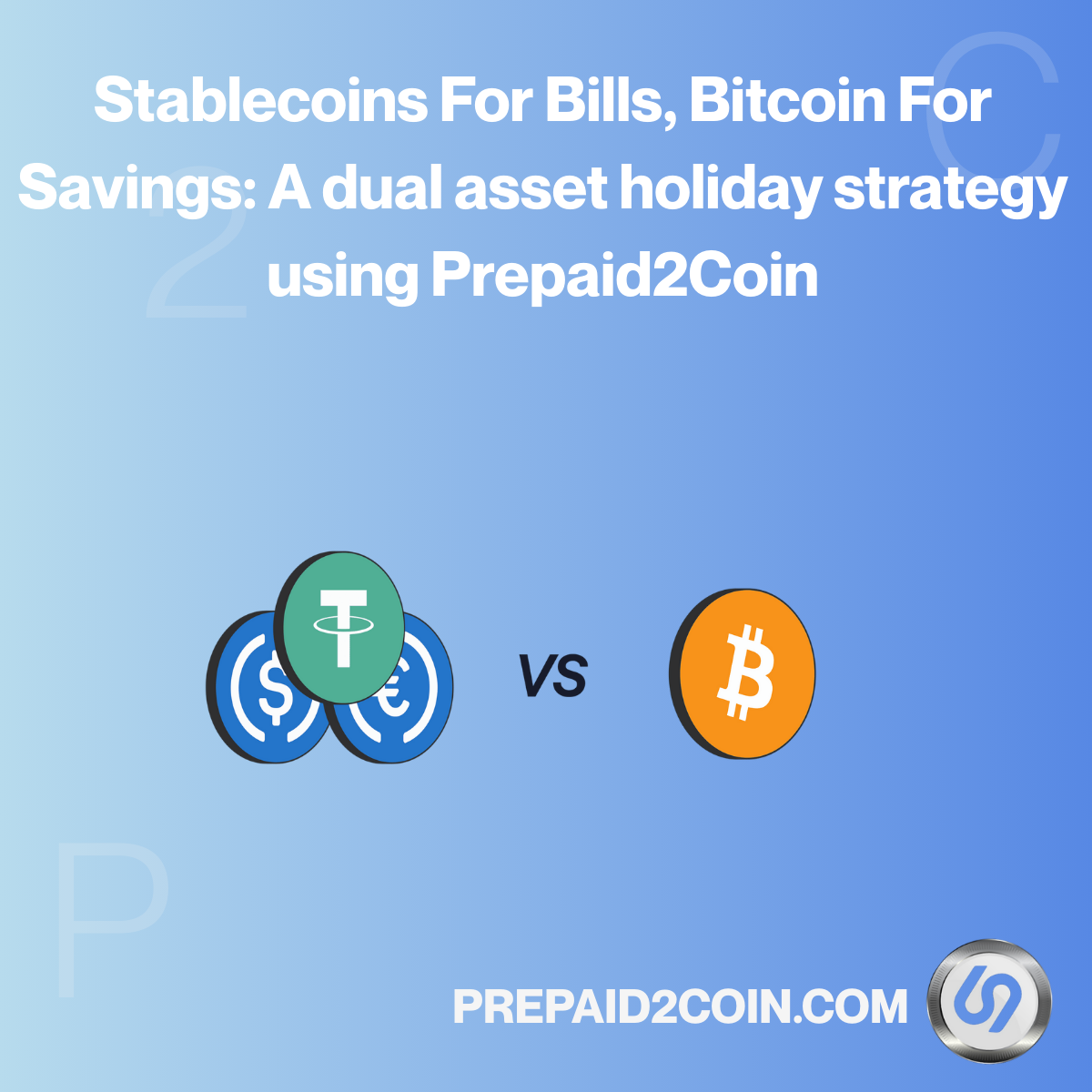 Thumbnail for Stablecoins For Bills, Bitcoin For Savings: A dual asset holiday strategy using Prepaid2Coin